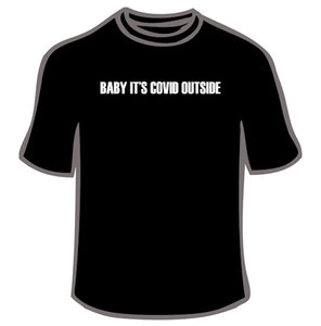 Baby It's Covid Outside (Text) T-Shirt